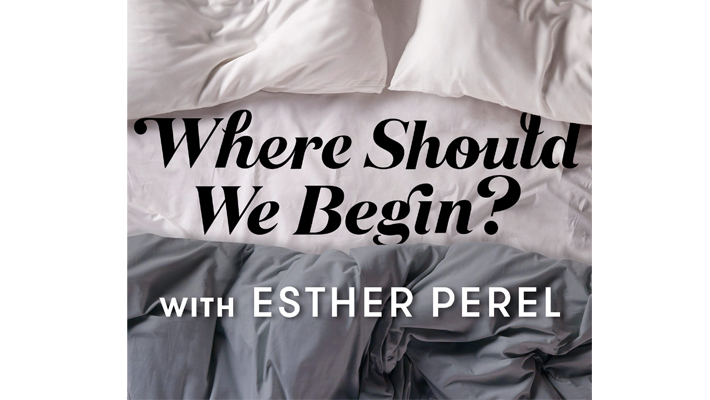 where should we begin podcast by esther perel - best podcasts for women