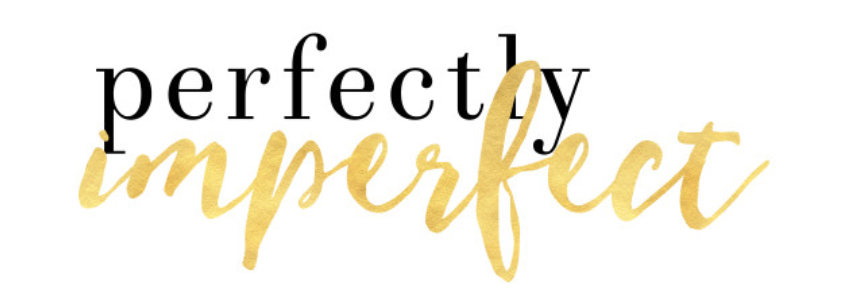 perfectly imperfect - words of encouragement - plan your mind