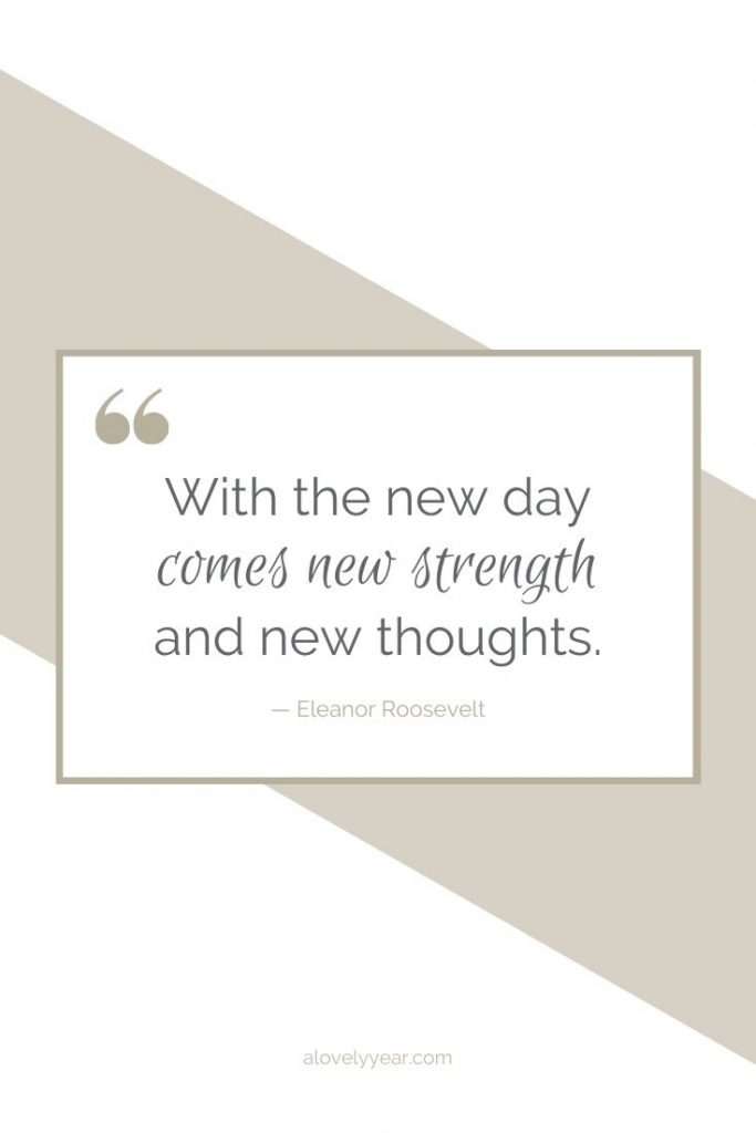 with the new day comes new strength and new thoughts - eleanor roosevelt