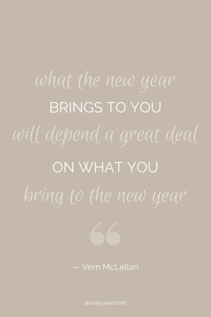 what the new year brings to you will depend a great deal on what you bring to the new year - vern mclellan