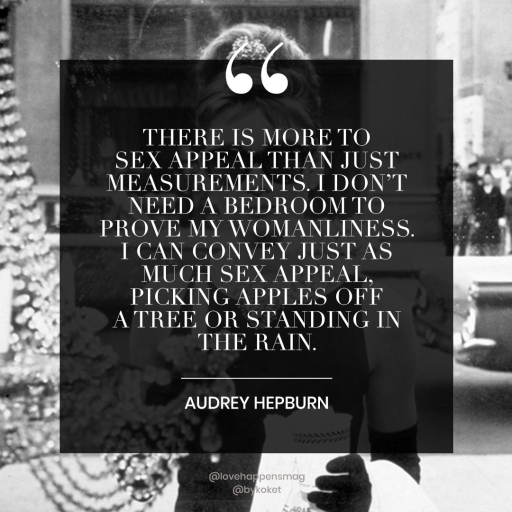 women empowerment quotes audrey hepburn - there is more to sex appeal than just measurements. i don't need a bedroom to prove my womanliness. i can convey just as much sex appeal picking apples off a tree or standing in the rain