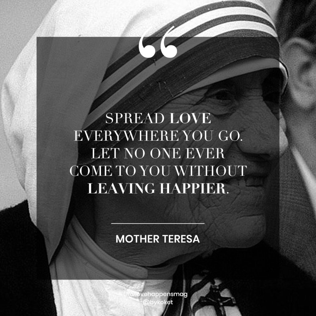 women's history month quotes mother teresa - spread love everywhere you go, let no one ever come to you without leaving happier