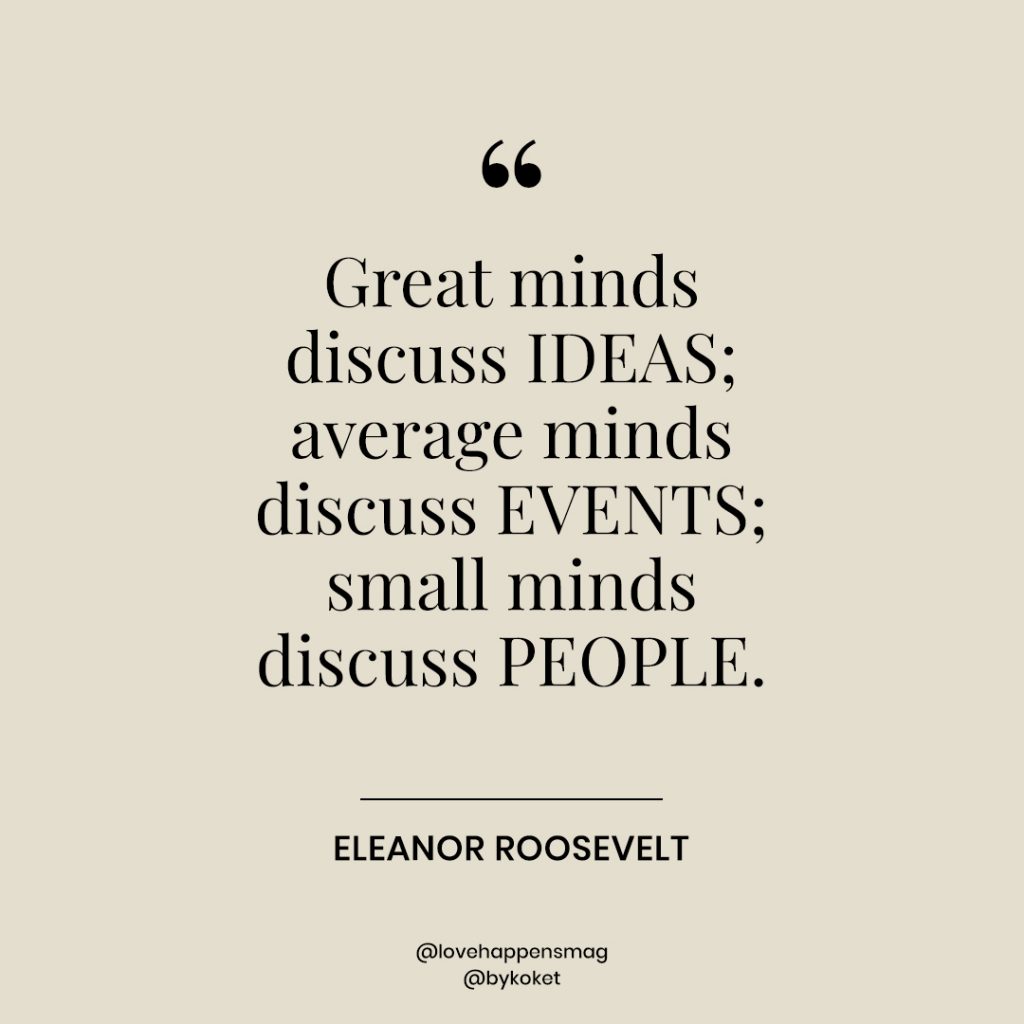 women's history month quotes eleanor roosevelt - great minds discuss ideas; average minds discuss events; small minds discuss people