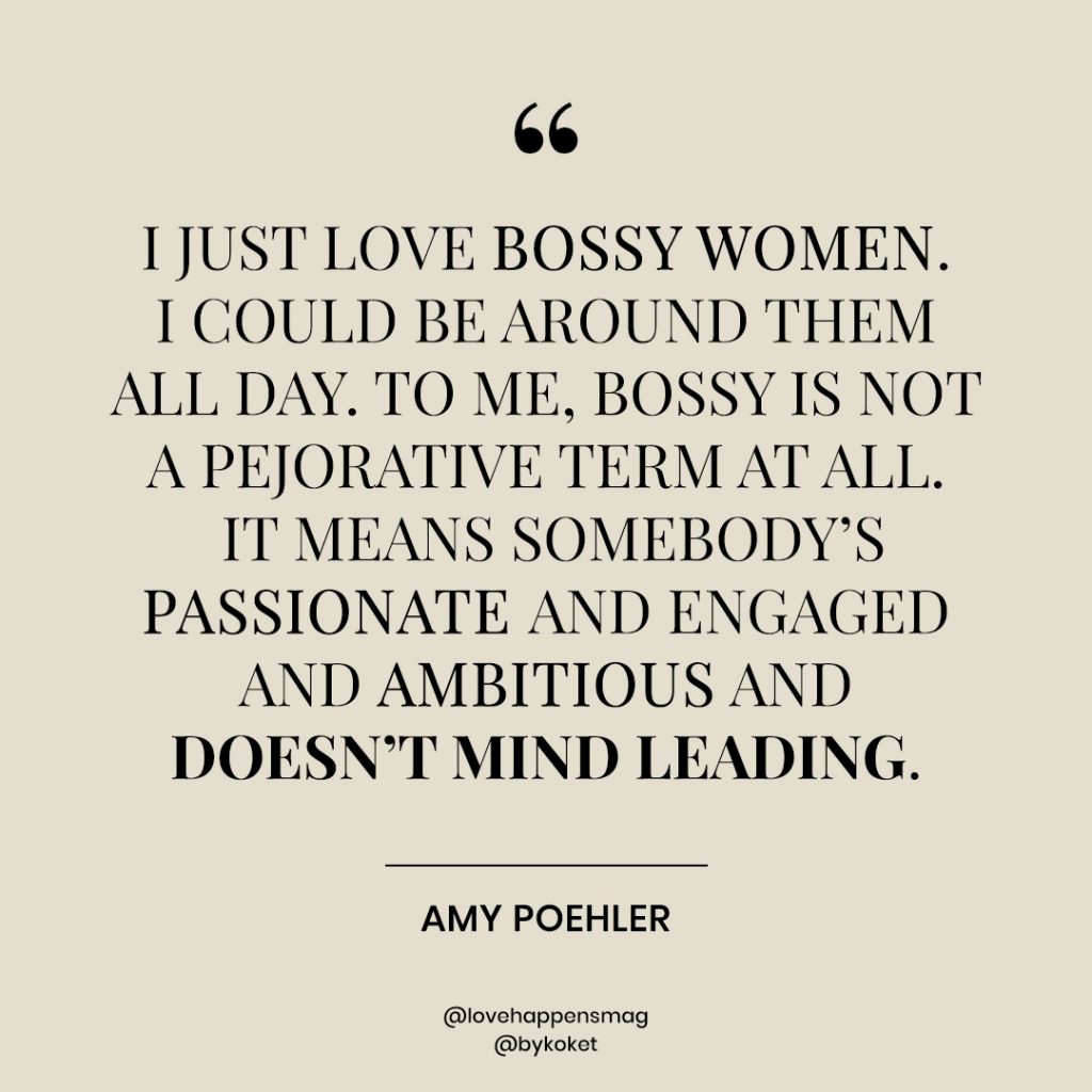 women's history month quotes amy poehler - i just love bossy women. i could be around them all day.