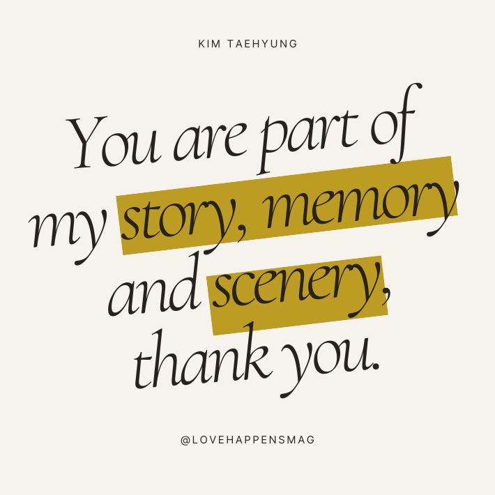 You are part of my story, memory and scenery, thank you.